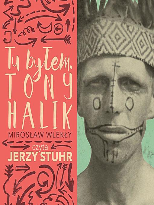 Title details for Tu byłem. Tony Halik by Mirosław Wlekły - Available